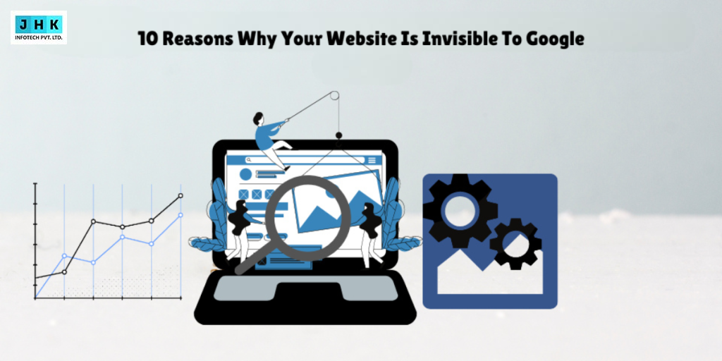 10 Reasons Why Your Website Is Invisible to Google