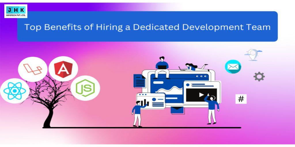 Top Benefits of Hiring a Dedicated Development Team