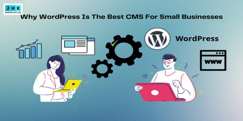 Why WordPress is the Best CMS for Small Businesses: A Complete Overview
