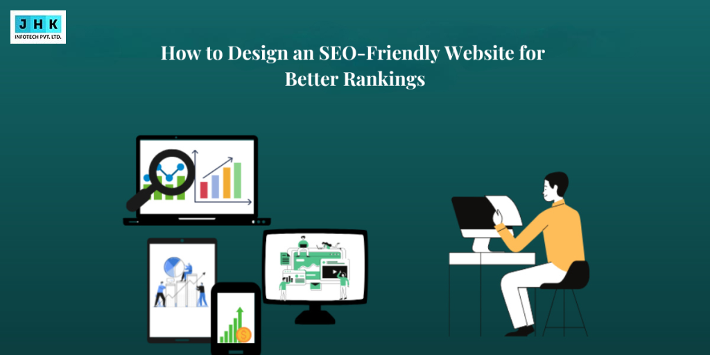 How to Design an SEO Friendly Website for Better Rankings