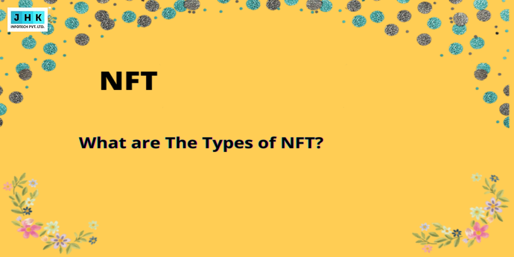 What Are the Types of NFTs? A Complete Beginner’s Guide