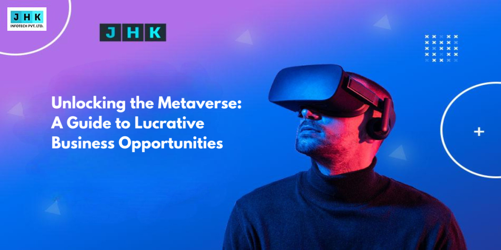 Unlocking the Metaverse: A Guide to Lucrative Business Opportunities