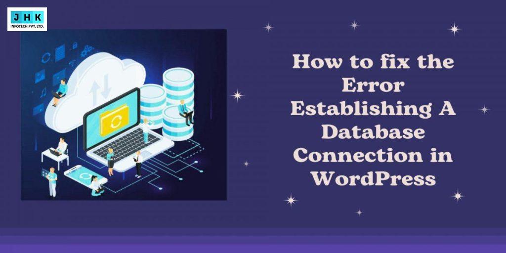 How to Fix the ‘Error Establishing a Database Connection’ on WP