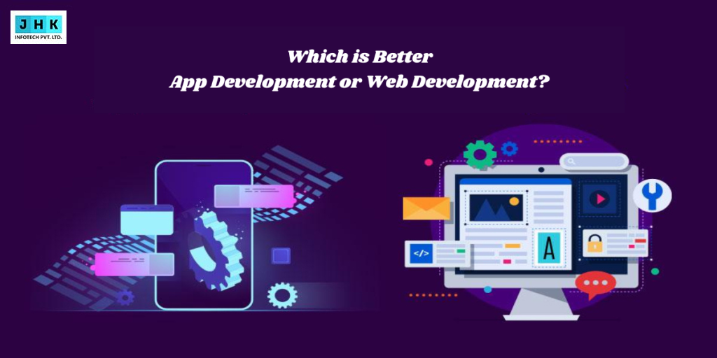 Which is Better: App Development or Web Development?