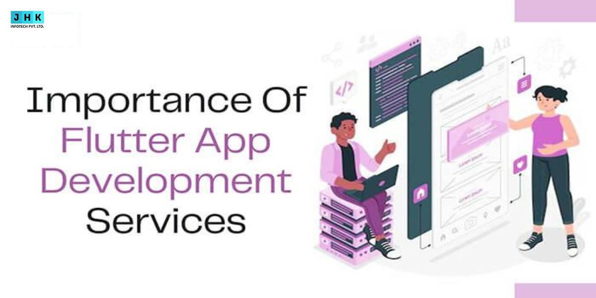 Flutter Developer Service Importance Of Flutter App Development Services – Jhk Blog