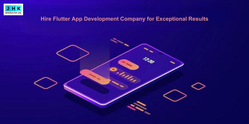 Hire Flutter App Development Company for Exceptional Results