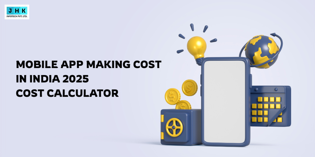 Mobile App Making Cost in india 2025 Cost Calculator