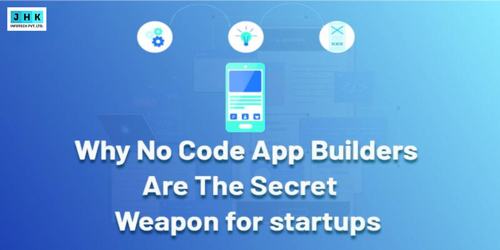 Why No Code App Builders are the Secret Weapon for Startups