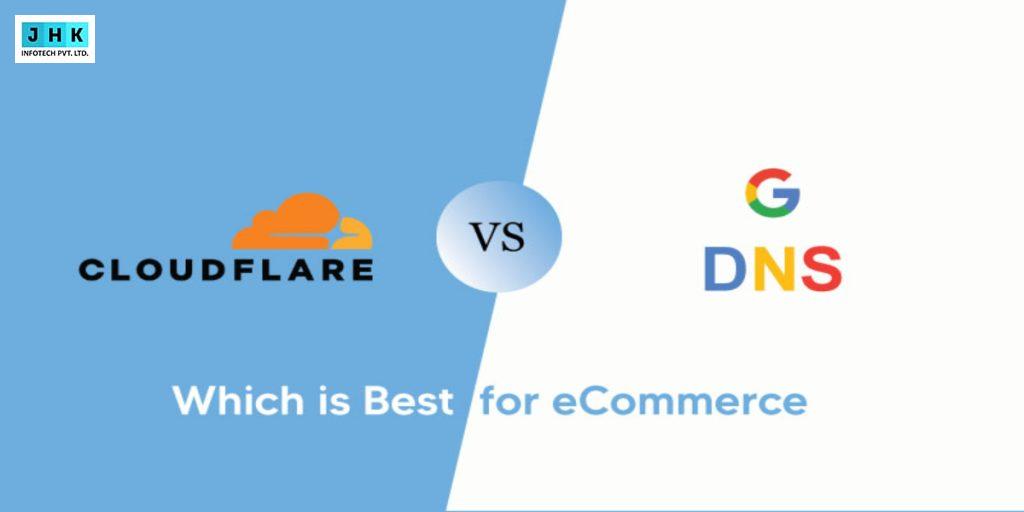 Cloudflare vs Google DNS: Which is Best for eCommerce