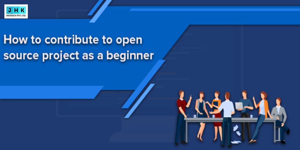How to Contribute to Open Source Project as a Beginner: A Step-by-Step Guide