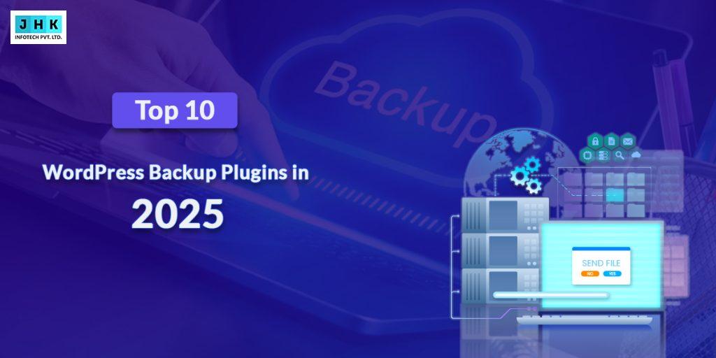Top 10 WordPress Backup Plugins in 2025 (Reliable & Secure Solutions)