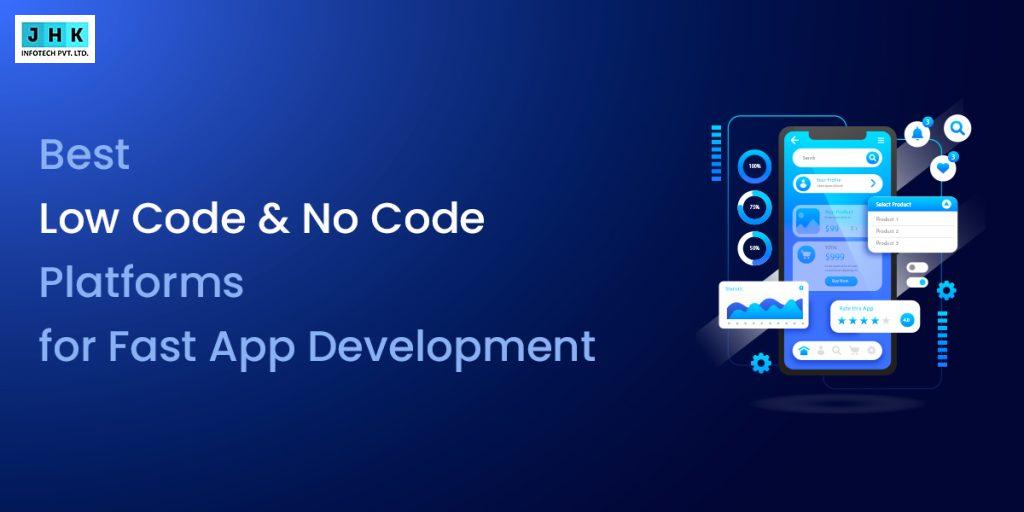 Best Low Code & No Code Platforms for Fast App Development