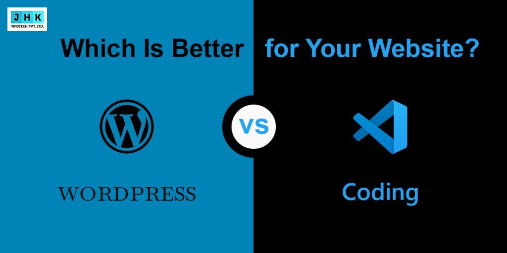 WordPress vs Coding Which is Better for Your Website?