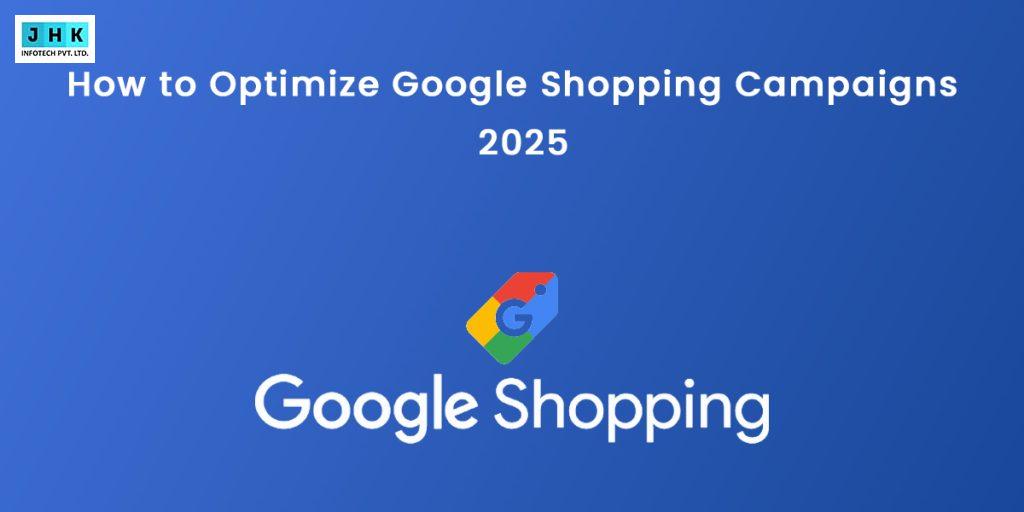 In (2025) How to Optimize Google Shopping Campaigns