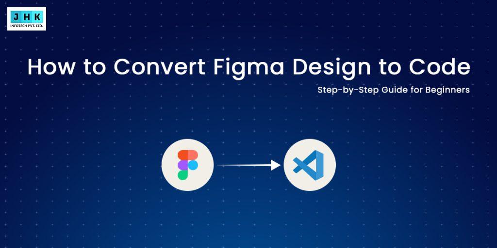 How to Converting Figma to Code: Step-by-Step Guide for Beginners