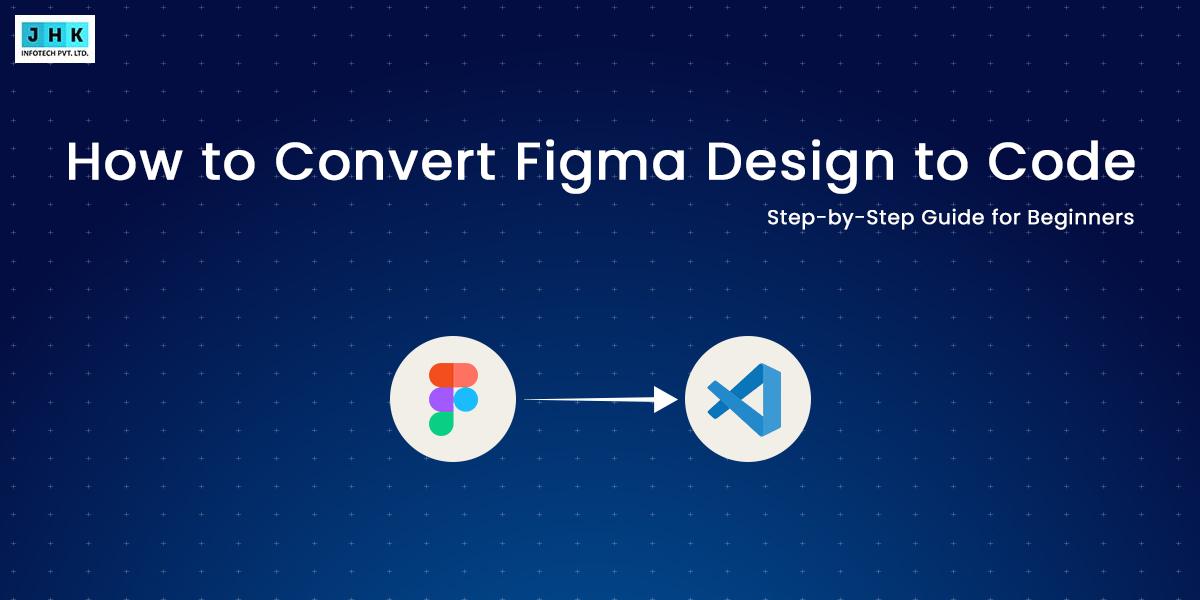 How to Converting Figma to Code: Step-by-Step Guide for Beginners – Jhk ...