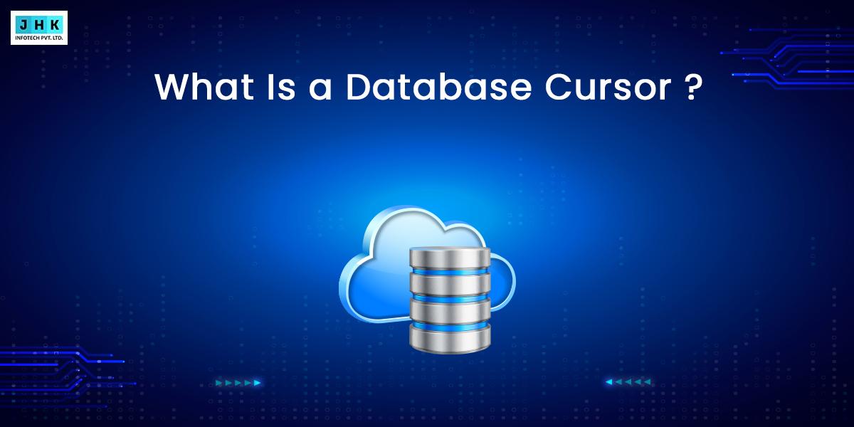 What is a Database Cursor? Types, Uses & Examples Explained – Jhk Blog