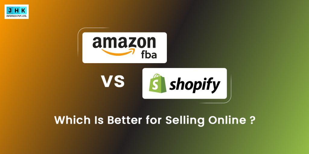Shopify vs. Amazon FBA (2025): Which Is Better for Selling Online?