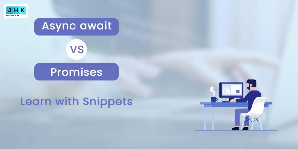 Async Await vs Promises Example: Learn with Snippets