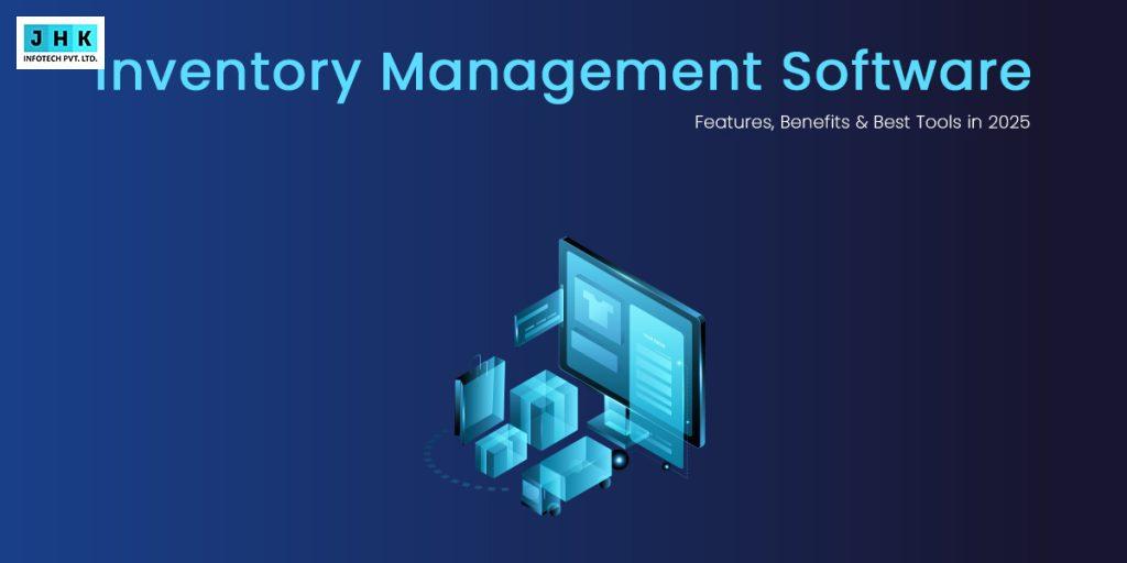 Inventory Management Software: Features, Benefits & Best Tools in 2025