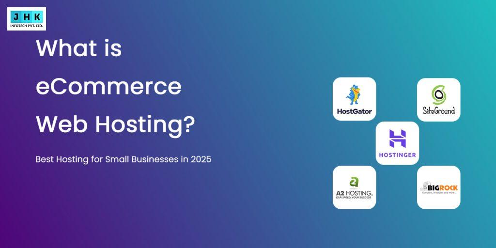 What is eCommerce Web Hosting? Best Hosting for Small Businesses in 2025