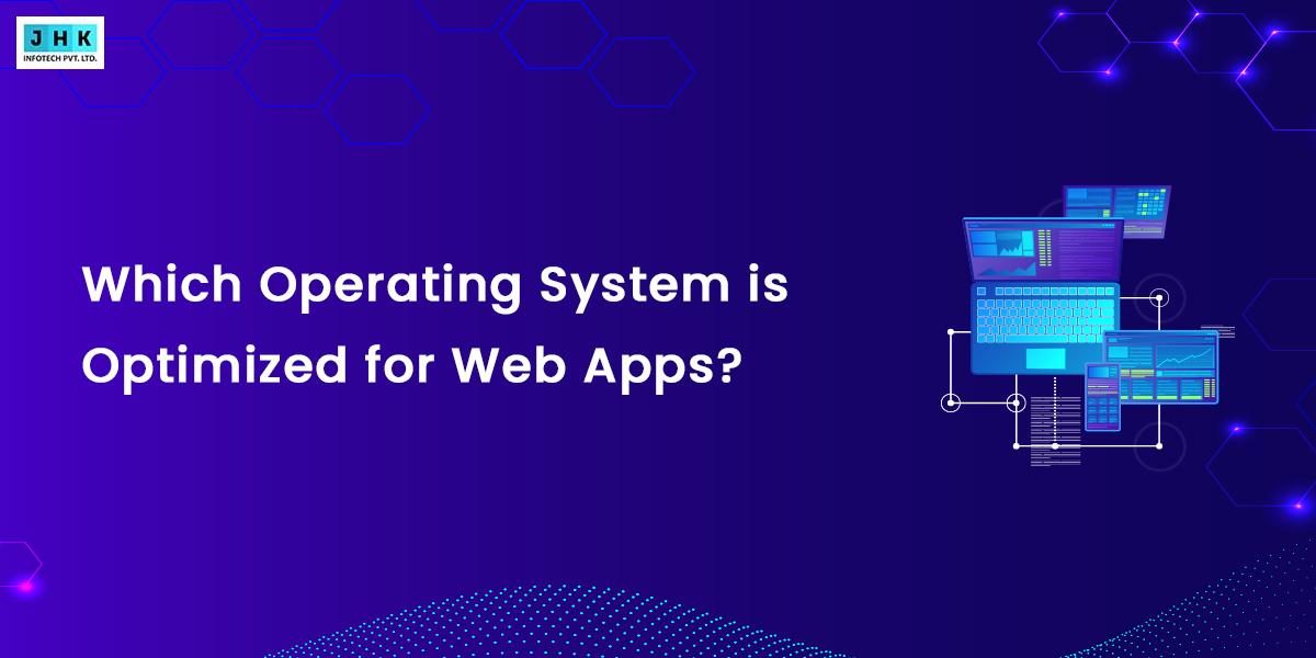 Que System Apps Which Operating System is Optimized for Web Apps? – Jhk Blog