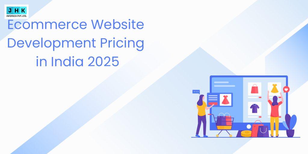 Ecommerce Website Development Pricing in India 2025