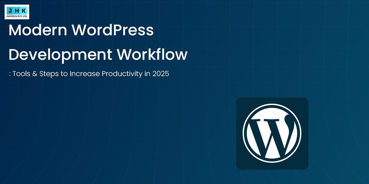 Modern WordPress Development Workflow: Tools & Steps to Increase ...