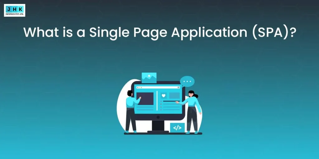 What is a Single Page Application (SPA)? Advantages, Examples, and Develop Insights